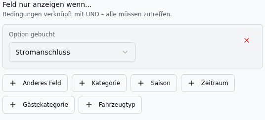 Conditions-Builder „Feld nur anzeigen wenn…" – Bedingungen sind mit UND verknüpft; hier die Bedingung „Option gebucht → Stromanschluss" sowie Buttons zum Hinzufügen weiterer Bedingungstypen (Anderes Feld, Kategorie, Saison, Zeitraum, Gästekategorie, Fahrzeugtyp)